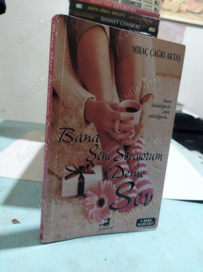 BANA SENİ SEVİYORUM DEME SEV